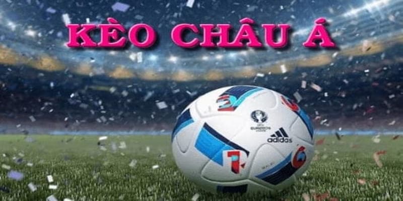 Soi kèo châu Á Soi kèo châu Á tổng quan