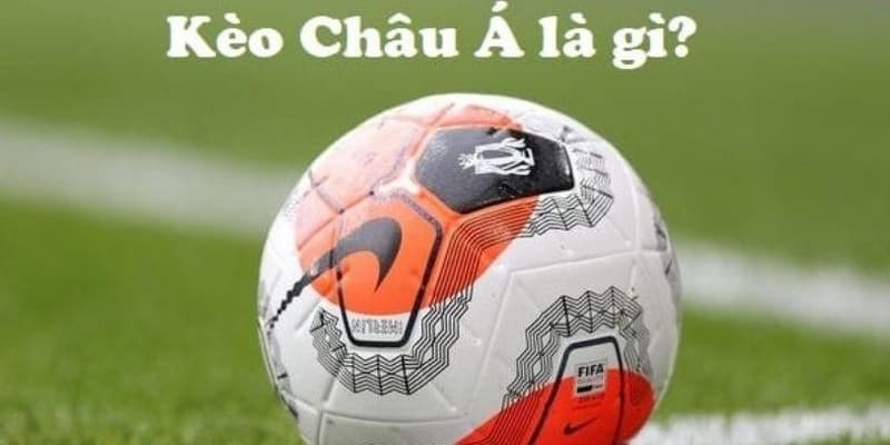 Cá cược thể thao kèo châu Á Cá cược thể thao kèo châu Á là gì?
