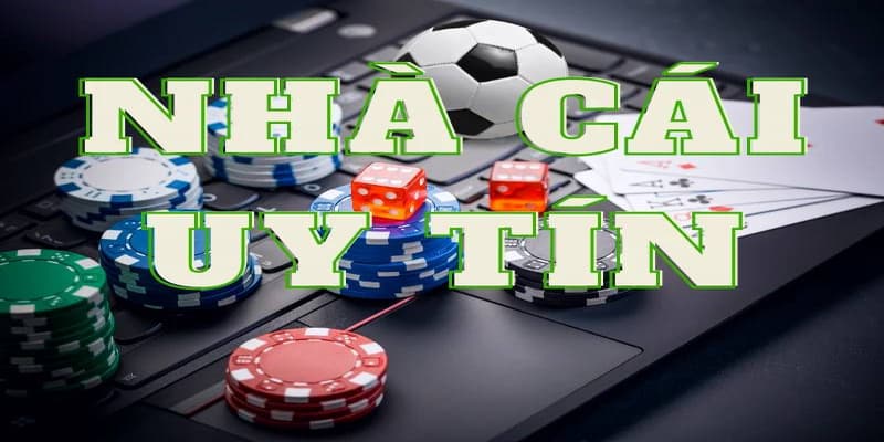 Nhà cái uy tín Nhà cái uy tín những dấu hiệu nhận biết